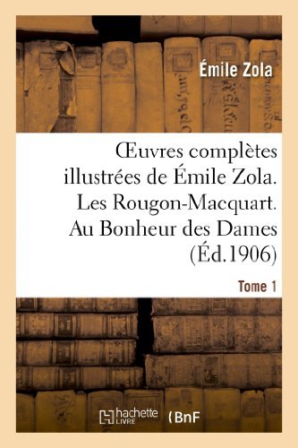 Oeuvres Completes Illustrees de Emile Zola. Les Rougon-Macquart. Au Bonheur Des Dames. Tome 1 - Litterature - Emile Zola - Books - Hachette Livre - BNF - 9782012479838 - August 1, 2013