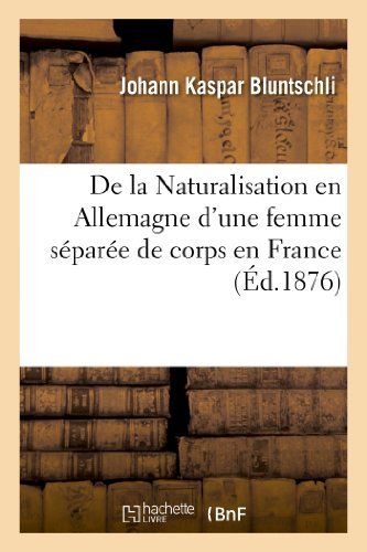 Cover for Bluntschli-j · De La Naturalisation en Allemagne D Une Femme Separee De Corps en France (Paperback Bog) [French edition] (2013)