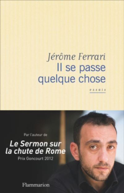 Il se passe quelque chose... - Jerome Ferrari - Böcker - Editions Flammarion - 9782081408838 - 1 mars 2017