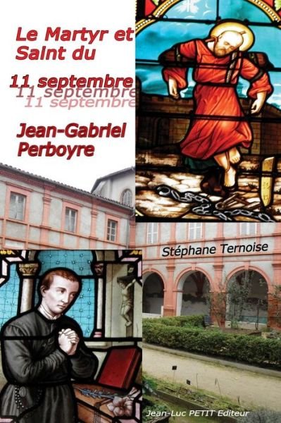 Cover for Ternoise Stéphane · Le Martyr et Saint Du 11 Septembre : Jean-gabriel Perboyre (Paperback Book) [French, 1 edition] (2013)