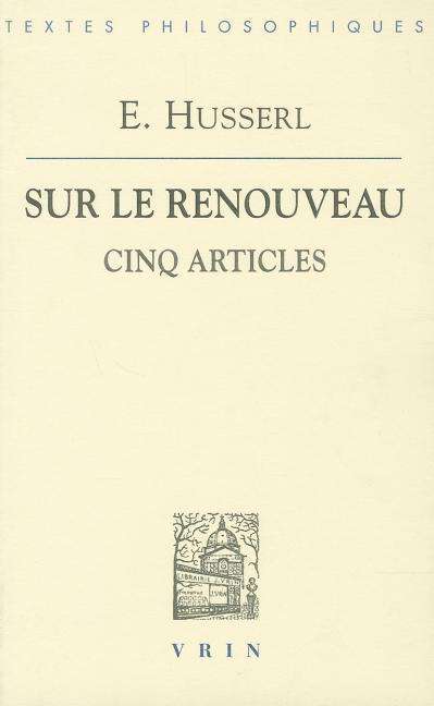 Sur Le Renouveau: Cinq Articles (Bibliotheque Des Textes Philosophiques) (French Edition) - Edmund Husserl - Bøger - Vrin - 9782711617838 - 31. oktober 2005