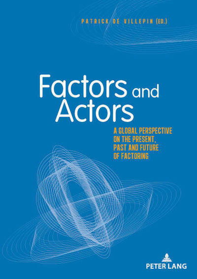 Cover for Patrick Villepin · Factors and Actors: A Global Perspective on the Present, Past and Future of Factoring (Hardcover Book) [New edition] (2018)