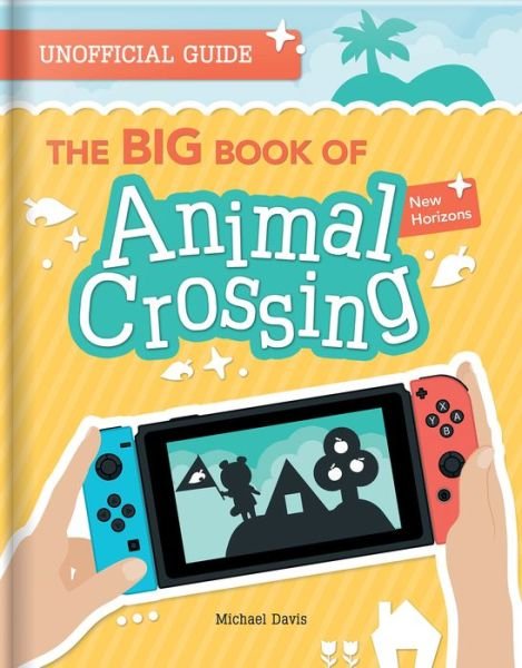 Cover for Michael Davis · The BIG Book of Animal Crossing: Everything you need to know to create your island paradise! (Taschenbuch) (2020)