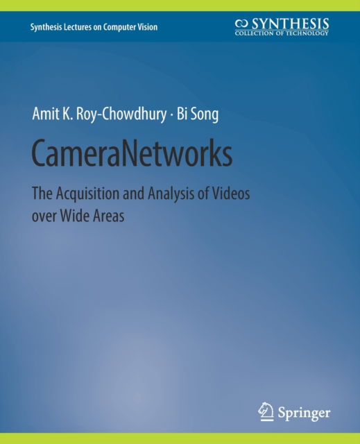 Cover for Amit K Roy-Chowdhury · Camera Networks: The Acquisition and Analysis of Videos over Wide Areas - Synthesis Lectures on Computer Vision (Paperback Book) (2012)