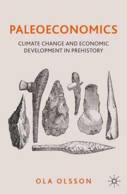 Ola Olsson · Paleoeconomics: Climate Change and Economic Development in Prehistory (Paperback Book) [2024 edition] (2024)