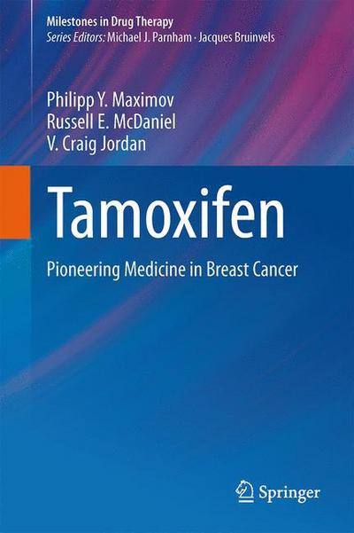 Cover for Philipp Y. Maximov · Tamoxifen: Pioneering Medicine in Breast Cancer - Milestones in Drug Therapy (Pocketbok) [2013 edition] (2015)