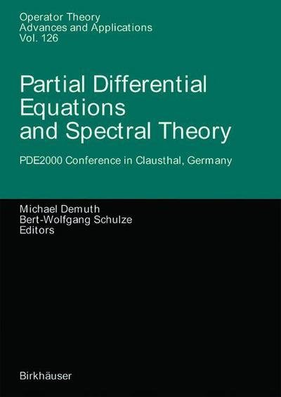 Cover for Michael Demuth · Partial Differential Equations and Spectral Theory: PDE2000 Conference in Clausthal, Germany - Operator Theory: Advances and Applications (Pocketbok) [Softcover reprint of the original 1st ed. 2001 edition] (2012)