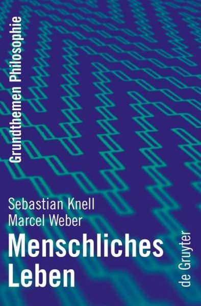 Cover for Sebastian Knell · Menschliches Leben (Grundthemen Philosophie) (German Edition) (Paperback Book) [German, 1 edition] (2009)