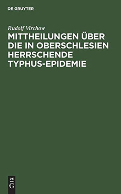 Cover for Rudolf Virchow · Mittheilungen uber die in Oberschlesien herrschende Typhus-Epidemie (Hardcover Book) (1901)