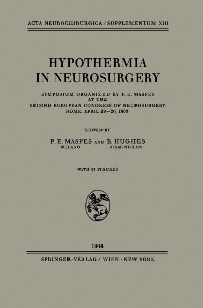 Cover for P E Maspes · Hypothermia in Neurosurgery: Symposium Organized by P. E. Maspes at the Second European Congress of Neurosurgery Rome, April 18-20, 1963 - Acta Neurochirurgica Supplement (Paperback Book) (1964)