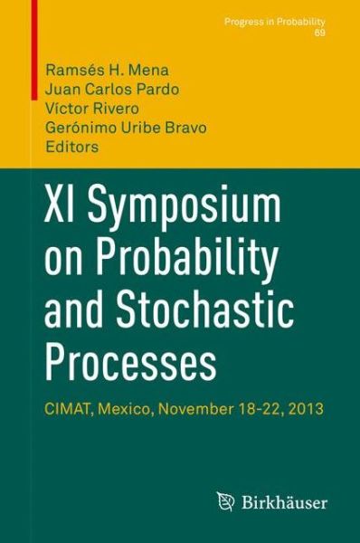 Cover for Ramses Mena · XI Symposium on Probability and Stochastic Processes: CIMAT, Mexico, November 18-22, 2013 - Progress in Probability (Hardcover Book) [1st ed. 2015 edition] (2015)