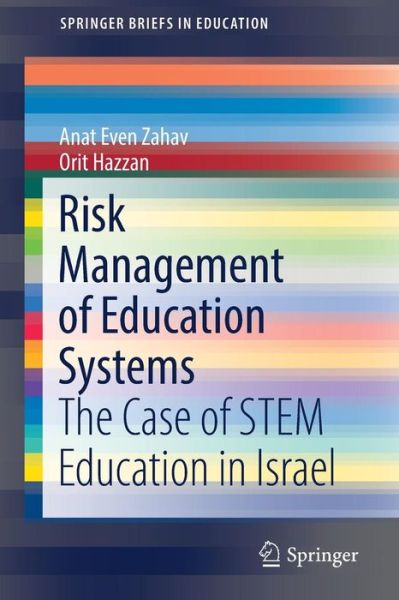 Cover for Anat Even Zahav · Risk Management of Education Systems: The Case of STEM Education in Israel - SpringerBriefs in Education (Paperback Book) [1st ed. 2017 edition] (2017)