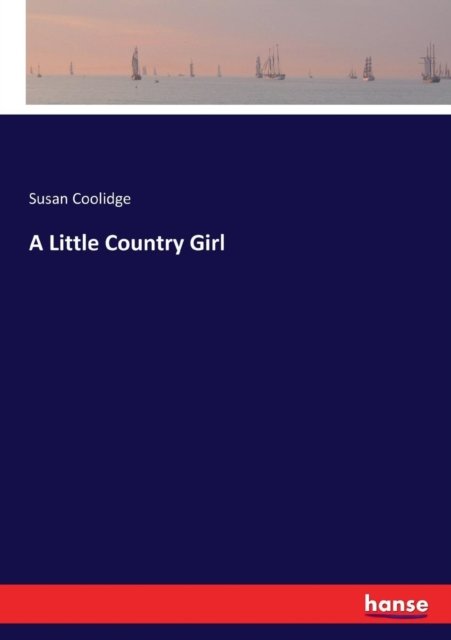 Cover for Susan Coolidge · A Little Country Girl (Paperback Bog) (2017)