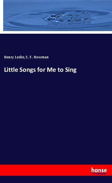 Cover for Leslie · Little Songs for Me to Sing (Book)