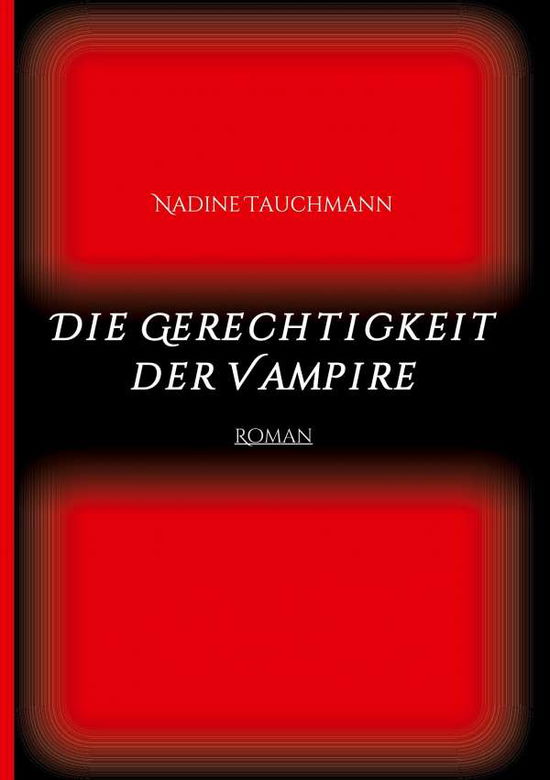 Die Gerechtigkeit der Vampire - Tauchmann - Books -  - 9783347057838 - May 12, 2020