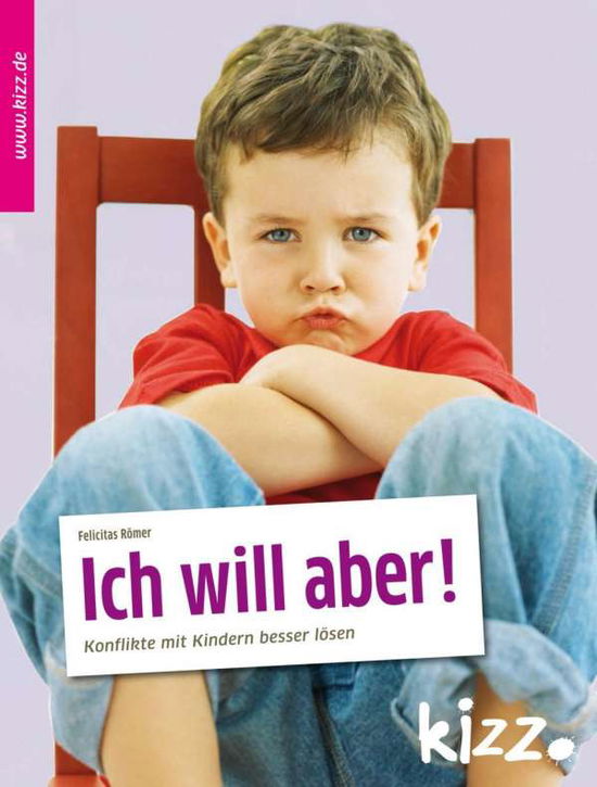 Cover for Römer · &quot;Ich will aber!&quot; (Book)