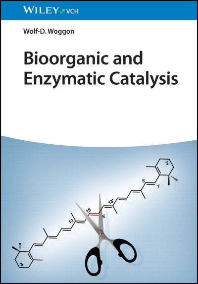 Cover for Woggon, Wolf-D. (University of Basel, Switzerland) · Bioorganic and Enzymatic Catalysis (Hardcover Book) (2023)