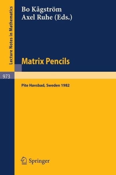 Cover for B Kagstrm · Matrix Pencils: Proceedings of a Conference Held at Pite Havsbad, Sweden, March 22-24, 1982 - Lecture Notes in Mathematics (Paperback Bog) (1983)