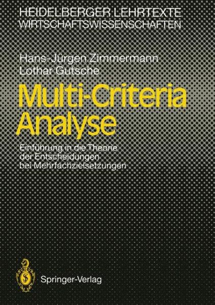 Hans-Jurgen Zimmermann · Multi-Criteria Analyse: Einfuhrung in Die Theorie Der Entscheidungen Bei Mehrfachzielsetzungen - Heidelberger Lehrtexte Wirtschaftswissenschaften (Gebundenes Buch) [1991 edition] (1991)