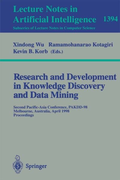 Cover for Xindong Wu · Research and Development in Knowledge Discovery and Data Mining: Second Pacific-Asia Conference, PAKDD'98, Melbourne, Australia, April 15-17, 1998, Proceedings - Lecture Notes in Artificial Intelligence (Paperback Bog) [1998 edition] (1998)