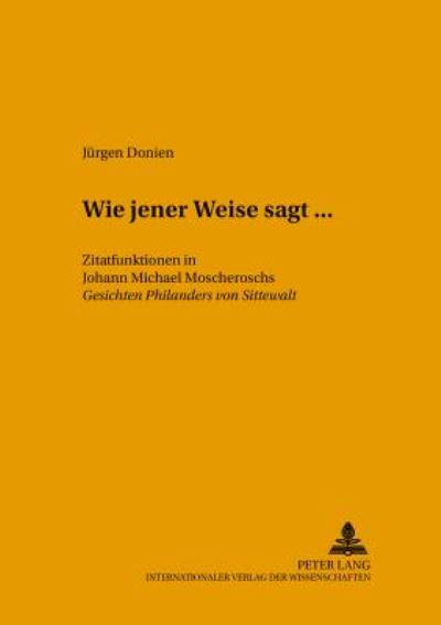 Cover for Donien Jurgen Donien · «Wie jener Weise sagt...»: Zitatfunktionen in Johann Michael Moscheroschs «Gesichten Philanders von Sittewalt» (Pocketbok) (2003)
