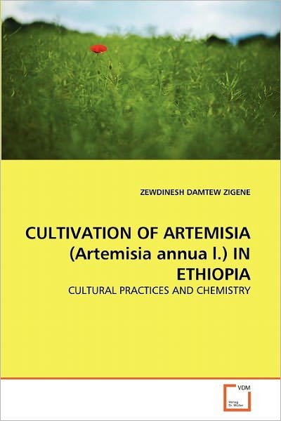 Cover for Zewdinesh Damtew Zigene · Cultivation of Artemisia (Artemisia Annua L.) in Ethiopia: Cultural Practices and Chemistry (Taschenbuch) (2011)
