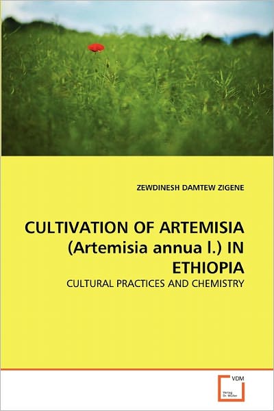 Cover for Zewdinesh Damtew Zigene · Cultivation of Artemisia (Artemisia Annua L.) in Ethiopia: Cultural Practices and Chemistry (Paperback Book) (2011)