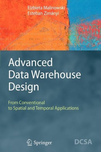 Cover for Elzbieta Malinowski · Advanced Data Warehouse Design: From Conventional to Spatial and Temporal Applications - Data-Centric Systems and Applications (Paperback Book) [Softcover reprint of hardcover 1st ed. 2008 edition] (2010)