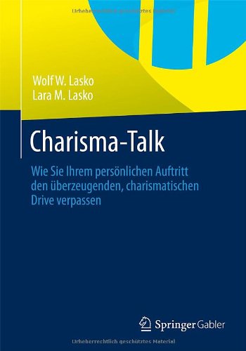 Cover for Wolf W. Lasko · Charisma-Talk: Wie Sie Ihrem personlichen Auftritt den uberzeugenden, charismatischen Drive verpassen (Paperback Book) [German, 2014 edition] (2013)