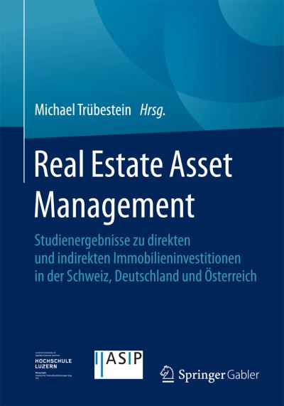 Cover for Michael Trubestein · Real Estate Asset Management: Studienergebnisse Zu Direkten Und Indirekten Immobilieninvestitionen in Der Schweiz, Deutschland Und OEsterreich (Paperback Book) [1. Aufl. 2015, 3., Korr. Nachdruck 2015 edition] (2015)