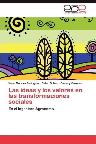 Cover for Osmany Guzman · Las Ideas Y Los Valores en Las Transformaciones Sociales: en El Ingeniero Agrónomo (Paperback Bog) [Spanish edition] (2012)