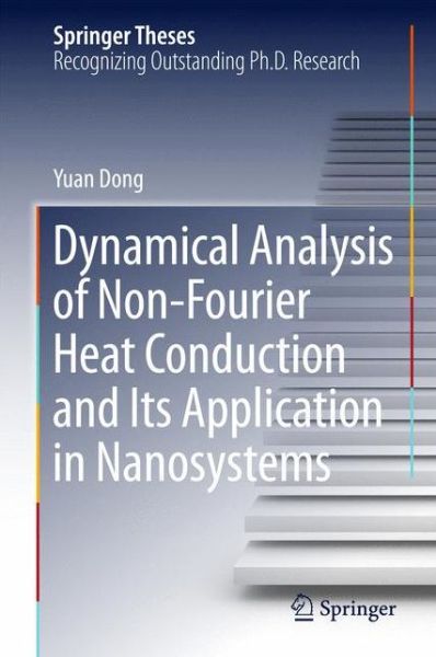 Cover for Yuan Dong · Dynamical Analysis of Non-Fourier Heat Conduction and Its Application in Nanosystems - Springer Theses (Hardcover Book) [1st ed. 2016 edition] (2015)