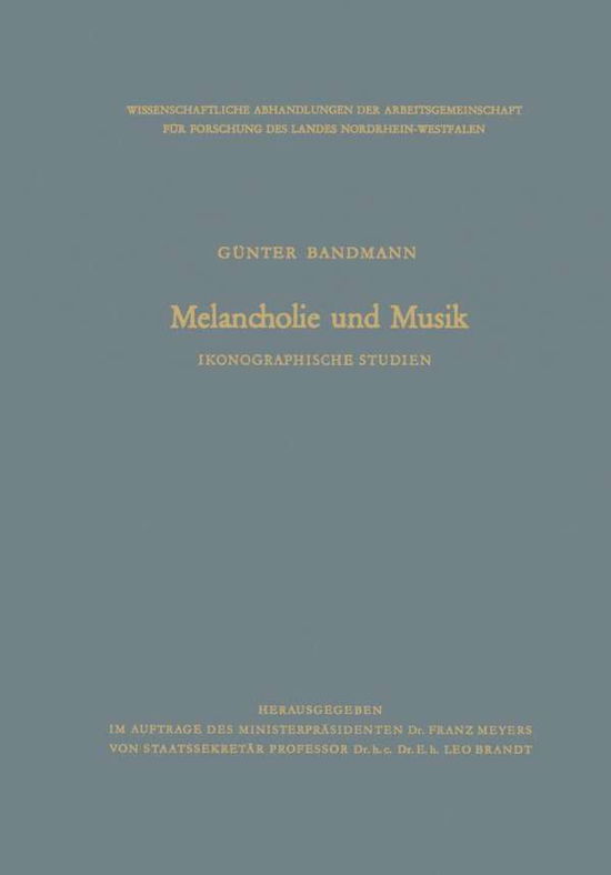 Cover for Gunter Bandmann · Melancholie Und Musik: Ikonographische Studien - Abhandlungen Der Nordrhein-Westfalischen Akademie Der Wissen (Paperback Book) [Softcover Reprint of the Original 1st 1960 edition] (1960)