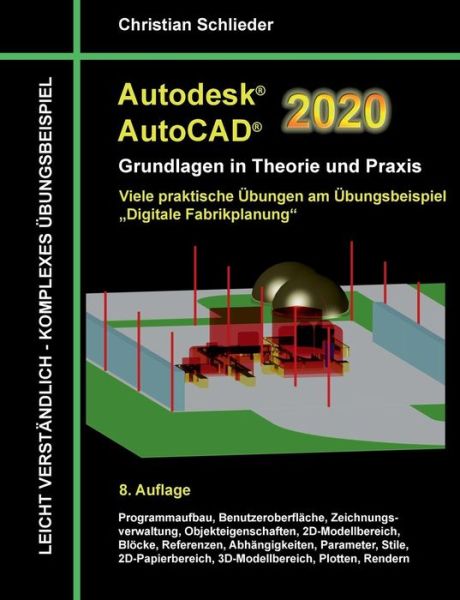 Cover for Christian Schlieder · Autodesk AutoCAD 2020 - Grundlagen in Theorie und Praxis: Viele praktische UEbungen am UEbungsbeispiel: Digitale Fabrikplanung (Paperback Book) (2019)