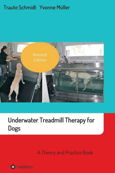 Cover for Traute Schmidt · Underwater Treadmill Therapy for Dogs: A Theory and Practice Book (Paperback Bog) (2019)