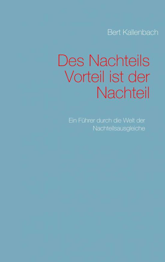 Cover for Kallenbach · Des Nachteils Vorteil ist de (Book) (2019)