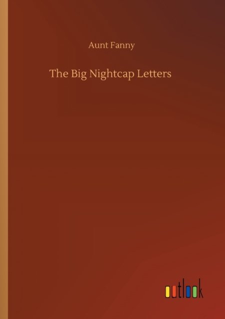 Cover for Aunt Fanny · The Big Nightcap Letters (Paperback Book) (2020)