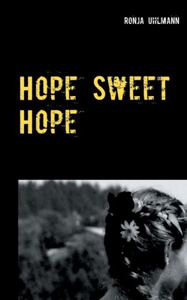 Hope Sweet Hope - Uhlmann - Kirjat -  - 9783752897838 - tiistai 24. maaliskuuta 2020