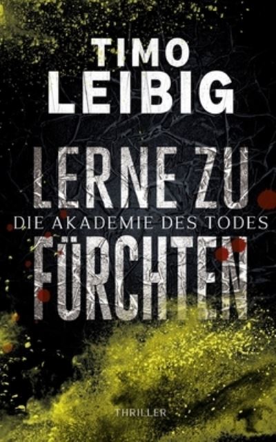 Lerne zu furchten - Timo Leibig - Książki - Books on Demand - 9783753478838 - 6 kwietnia 2021