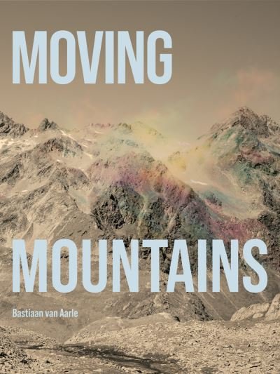 Cover for Bastiaan Van Aarle · Bastiaan van Aarle: Moving Mountains (Paperback Bog) (2022)
