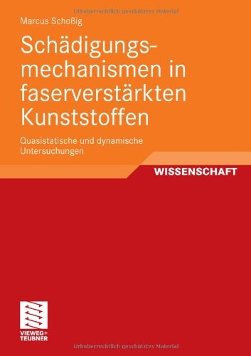 Schadigungsmechanismen in Faserverstarkten Kunststoffen: Quasistatische Und Dynamische Untersuchungen - Marcus Schossig - Libros - Vieweg+teubner Verlag - 9783834814838 - 25 de noviembre de 2010