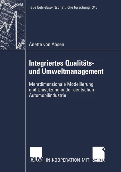 Cover for Anette Ahsen · Integriertes Qualitats- Und Umweltmanagement: Mehrdimensionale Modellierung Und Anwendung in Der Deutschen Automobilindustrie - Neue Betriebswirtschaftliche Forschung (Nbf) (Paperback Book) [2006 edition] (2006)