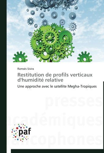 Cover for Ramsés Sivira · Restitution De Profils Verticaux D'humidité Relative: Une Approche Avec Le Satellite Megha-tropiques (Paperback Book) [French edition] (2018)