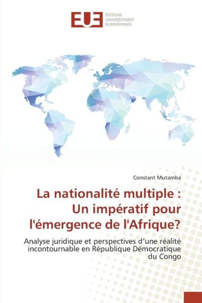 Cover for Mutamba Constant · La Nationalite Multiple: Un Imperatif Pour L'emergence De L'afrique? (Paperback Book) (2018)