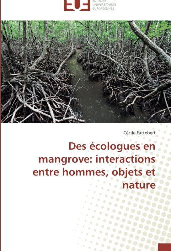 Cover for Cécile Fattebert · Des Écologues en Mangrove: Interactions Entre Hommes, Objets et Nature (Paperback Book) [French edition] (2018)