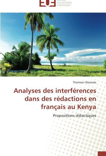Cover for Thomson Wazome · Analyses Des Interférences Dans Des Rédactions en Français Au Kenya: Propositions Didactiques (Paperback Book) [French edition] (2018)