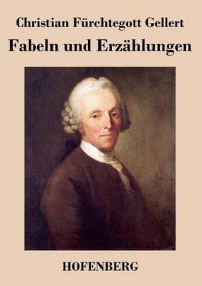 Cover for Christian Furchtegott Gellert · Fabeln Und Erzahlungen (Paperback Book) (2013)