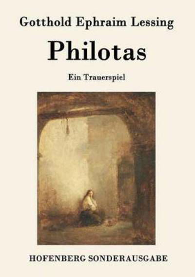 Cover for Gotthold Ephraim Lessing · Philotas (Taschenbuch) (2018)