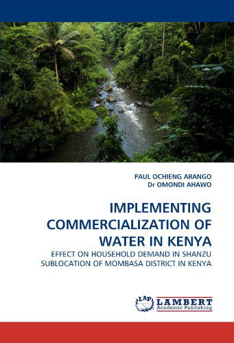 Cover for Dr Omondi Ahawo · Implementing Commercialization of Water in Kenya: Effect on Household Demand in Shanzu Sublocation of Mombasa District in Kenya (Pocketbok) (2011)