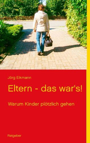 Cover for Jörg Eikmann · Eltern - Das War's! (Paperback Bog) [German edition] (2012)